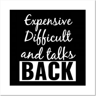 Expensive Difficult and talks Back Posters and Art